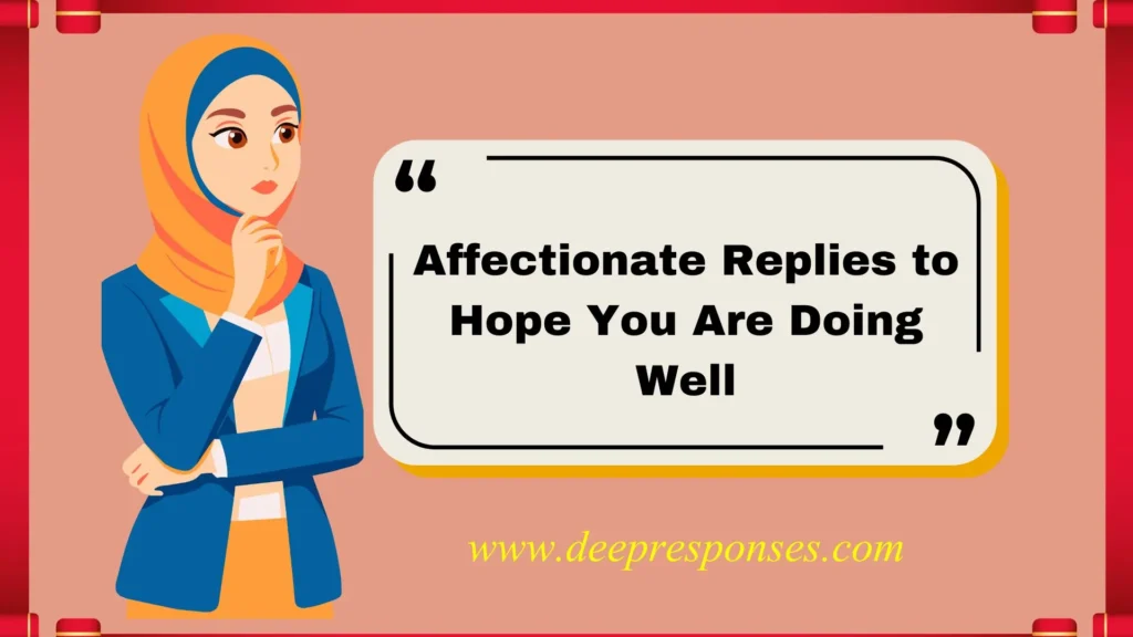 Affectionate Replies to Hope You Are Doing Well