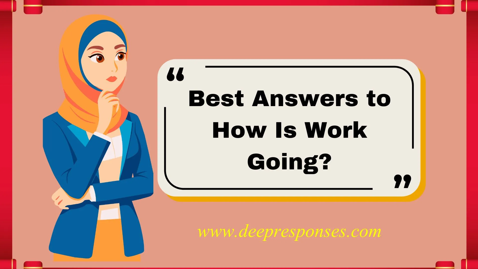 Best Answers to How Is Work Going?