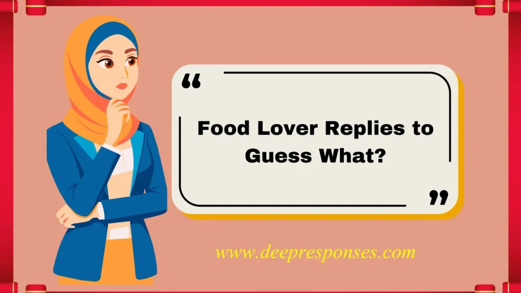 Food Lover Replies to Guess What?