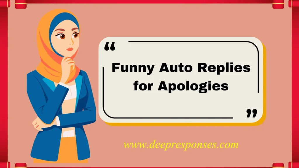 Funny Auto Replies for Apologies