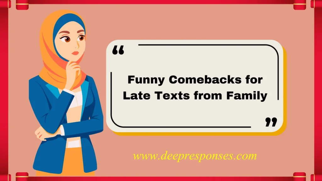 Funny Comebacks for Late Texts from Family