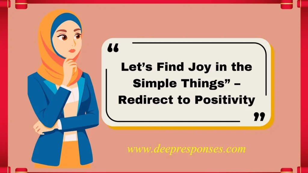 Let’s Find Joy in the Simple Things” – Redirect to Positivity