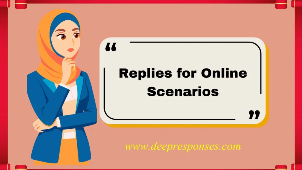 Replies for Online Scenarios