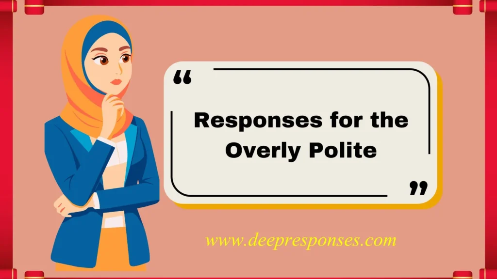 Responses for the Overly Polite