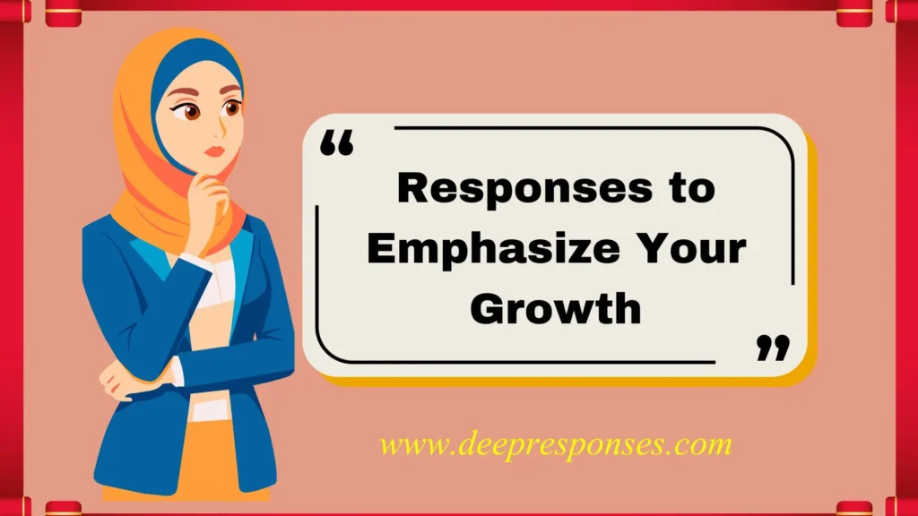 Responses to Emphasize Your Growth