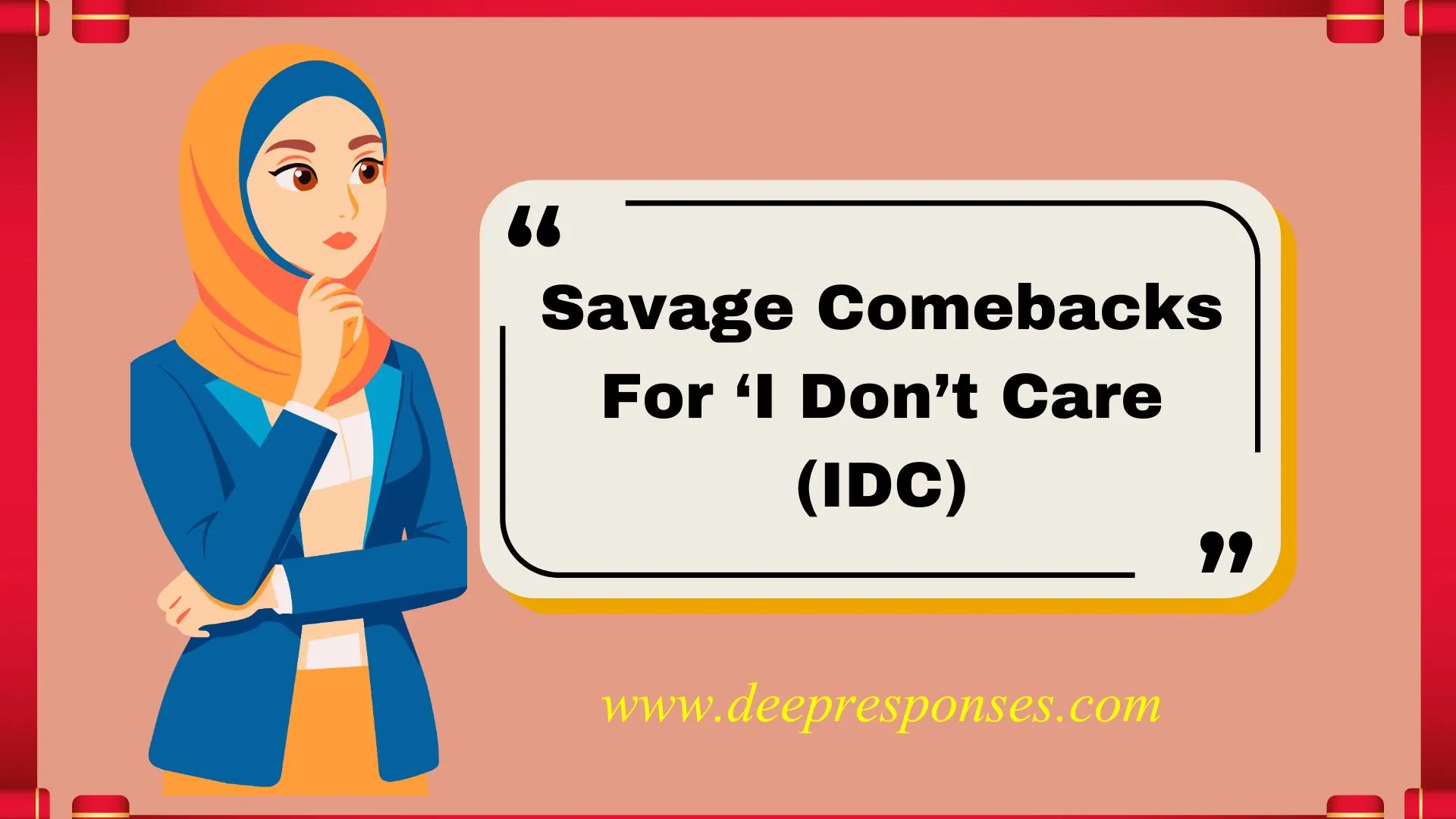 Savage Comebacks For ‘I Don’t Care (IDC)