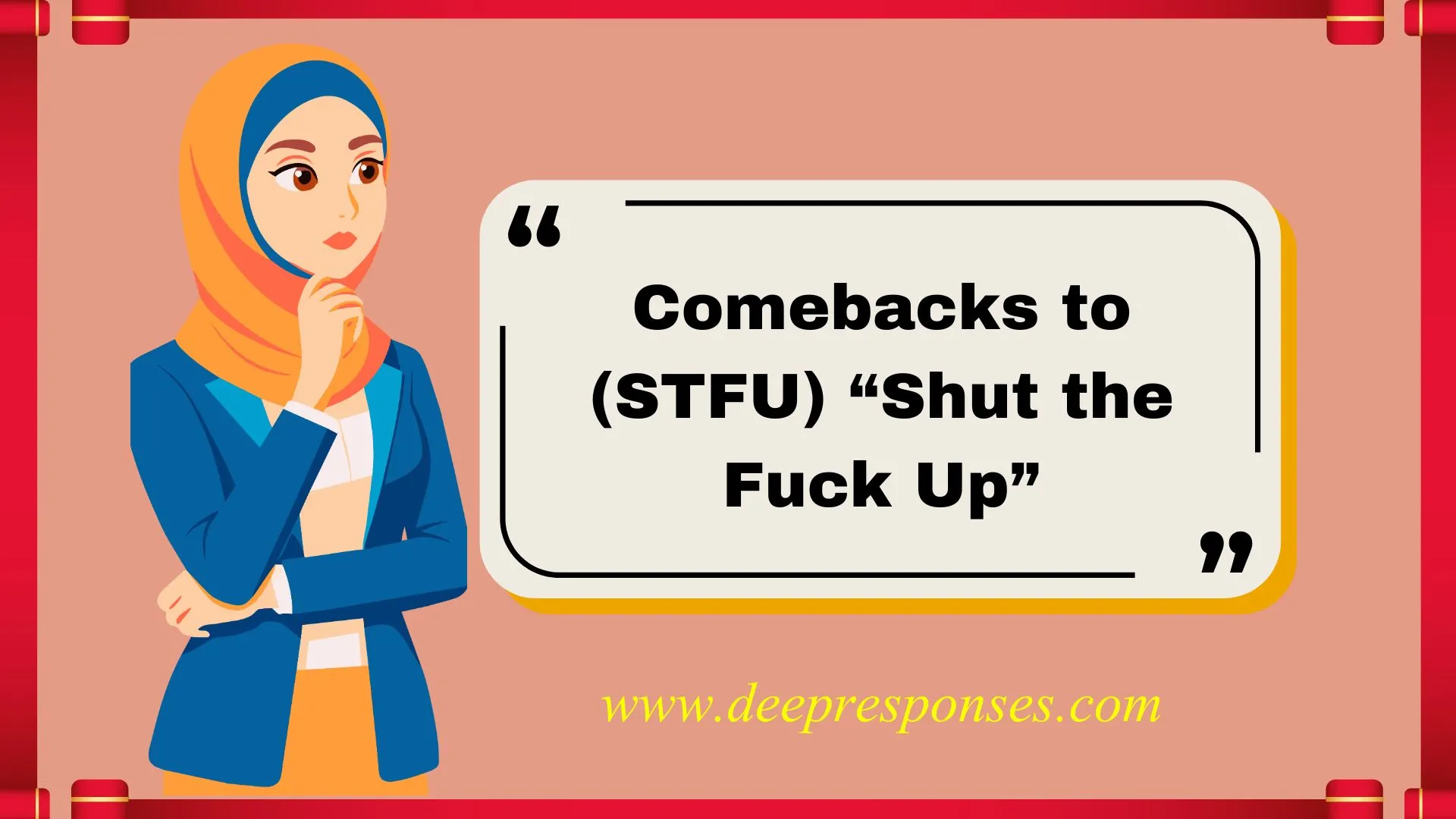 Comebacks to (STFU) “Shut the Fuck Up”