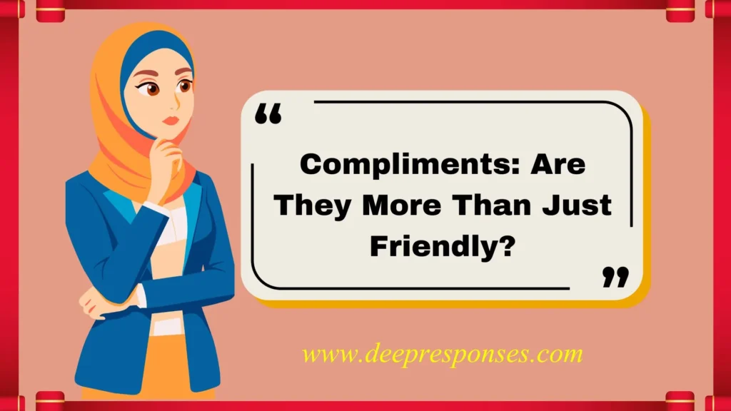 Compliments: Are They More Than Just Friendly?