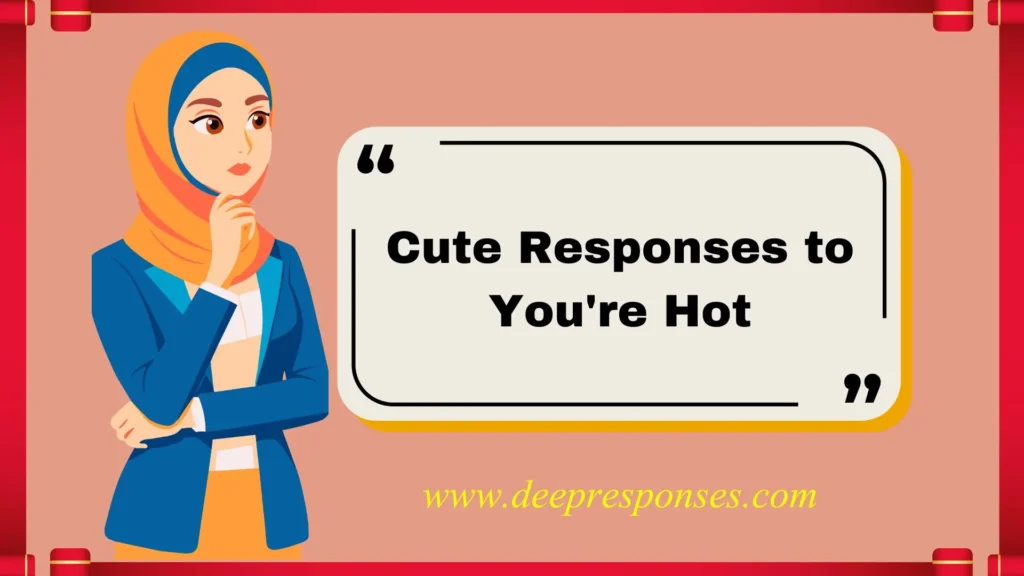 Cute Responses to You're Hot