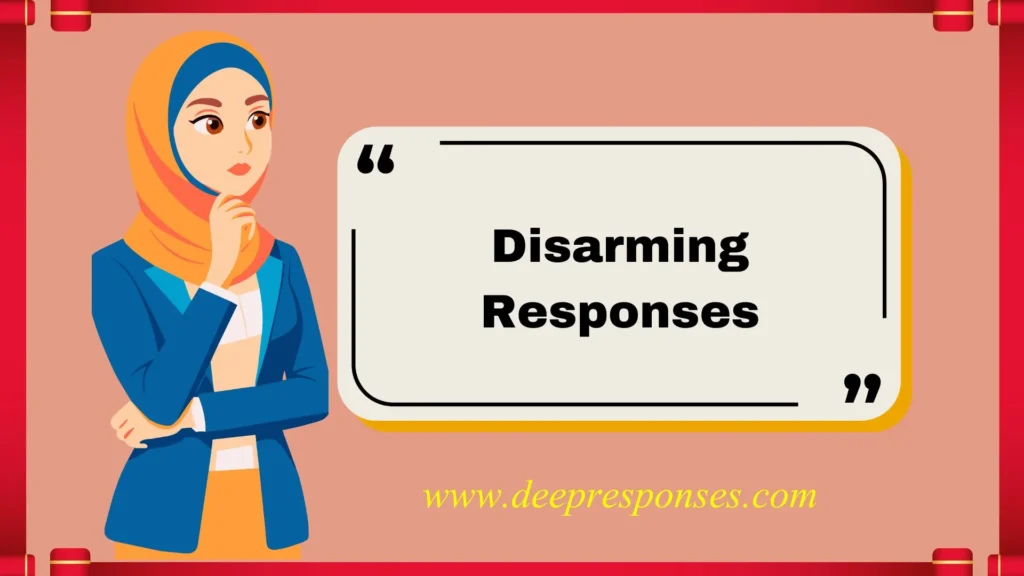 Disarming Responses