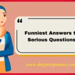 Funniest Answers to Serious Questions