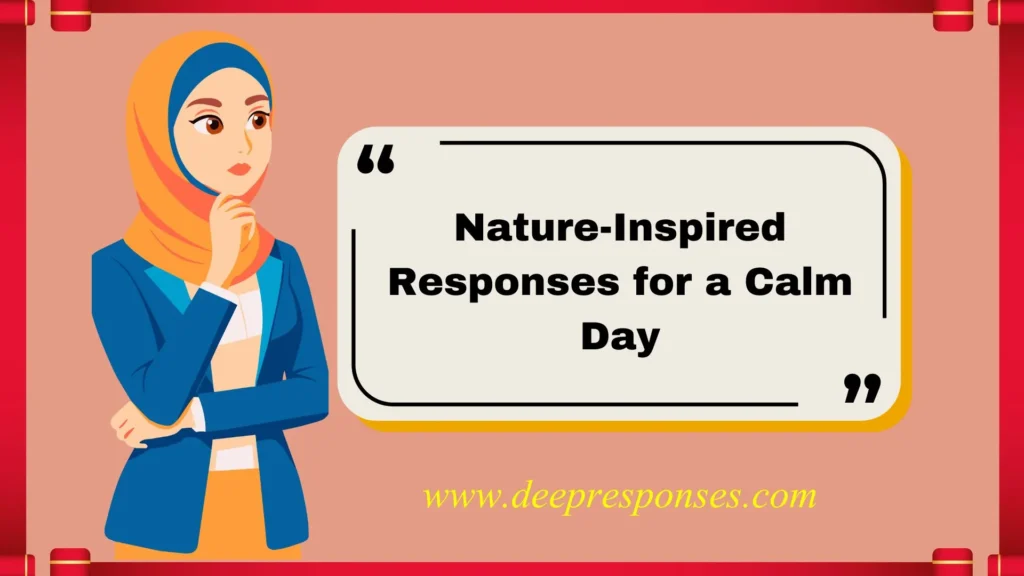 Nature-Inspired Responses for a Calm Day