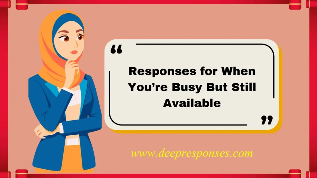 Responses for When You’re Busy But Still Available