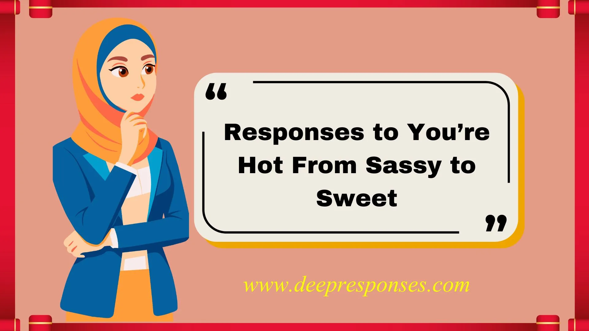 Responses to You’re Hot From Sassy to Sweet