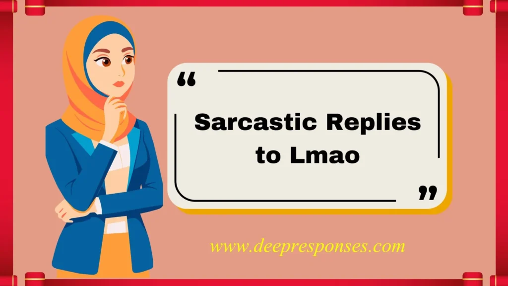 Sarcastic Replies to Lmao