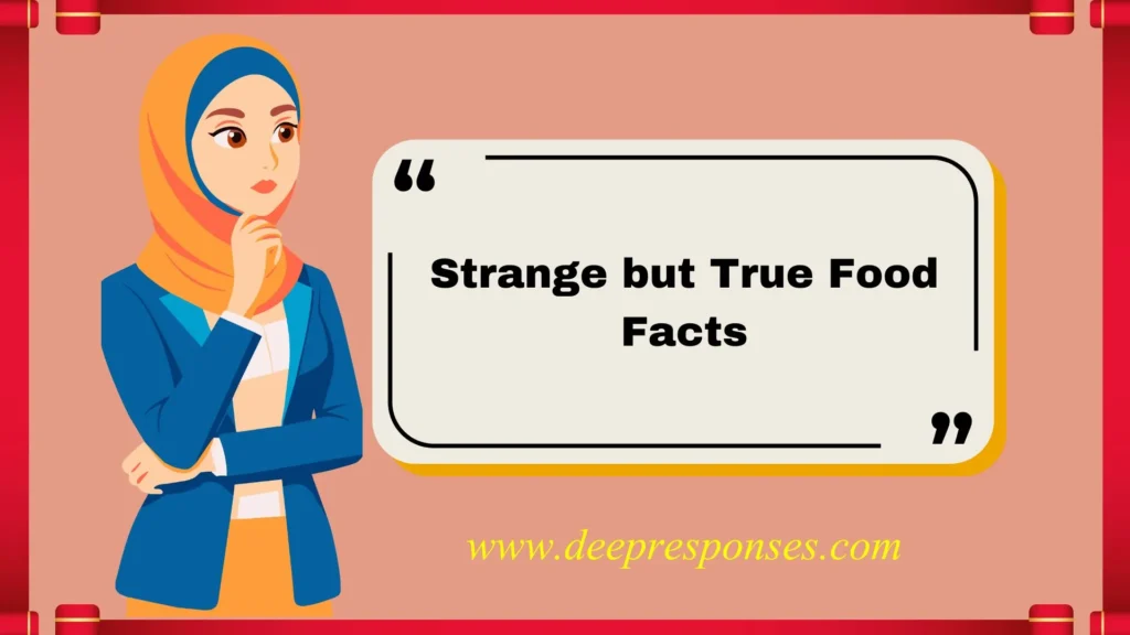 Strange but True Food Facts