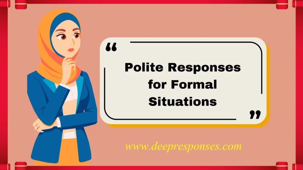 Polite Responses for Formal Situations