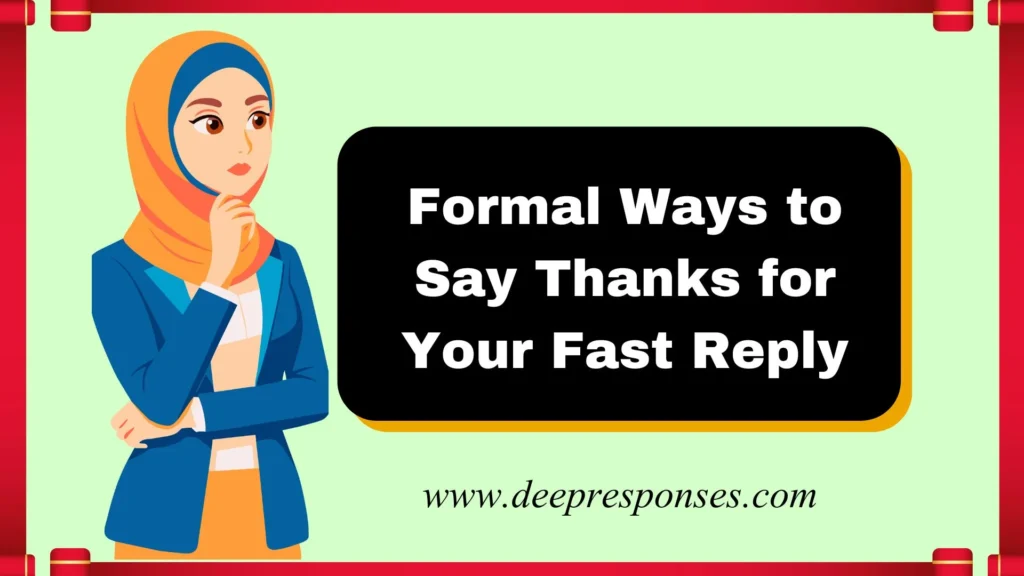 Formal Ways to Say Thanks for Your Fast Reply