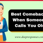 Best Comebacks When Someone Calls You Old