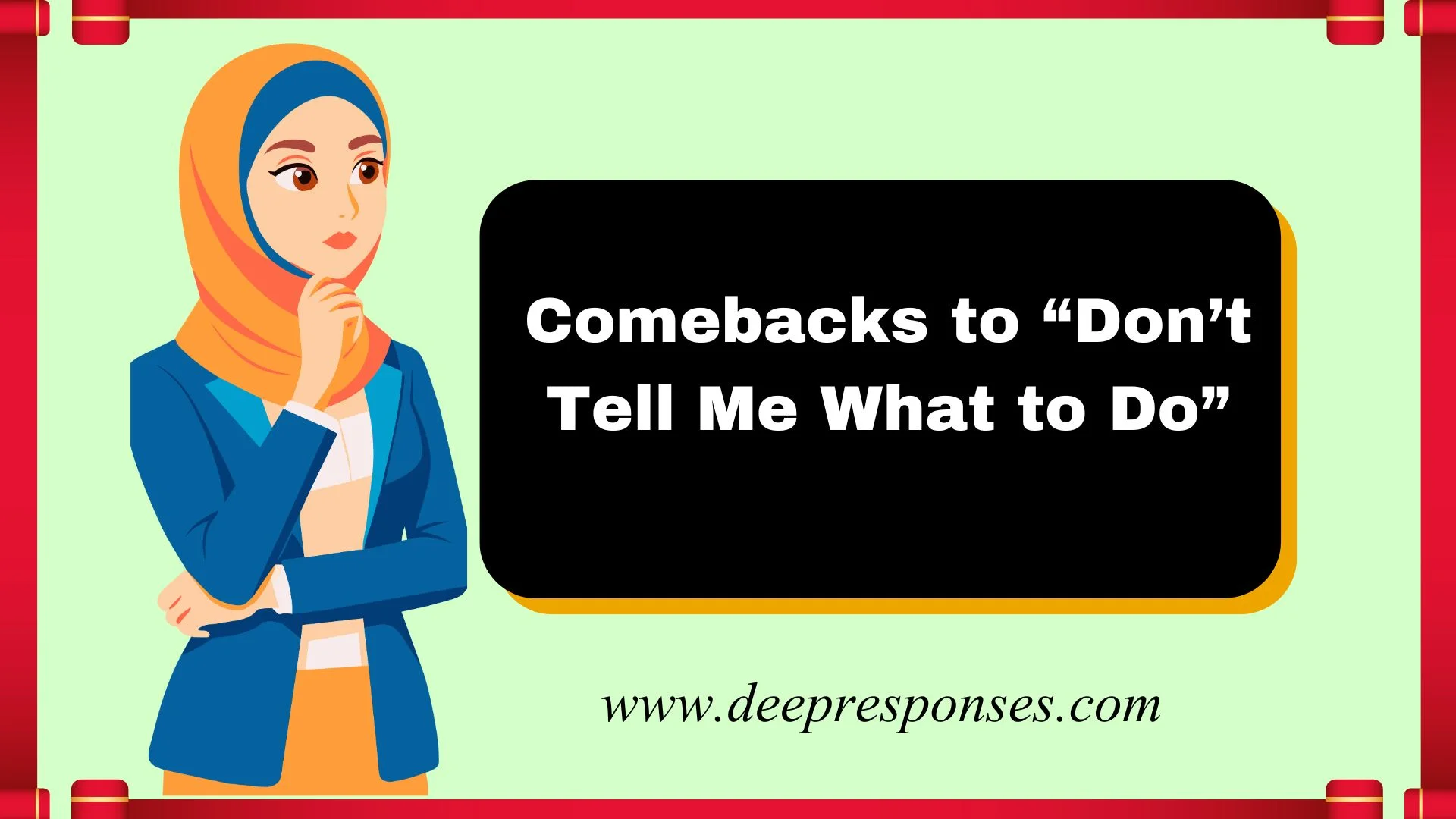 Comebacks to “Don’t Tell Me What to Do”