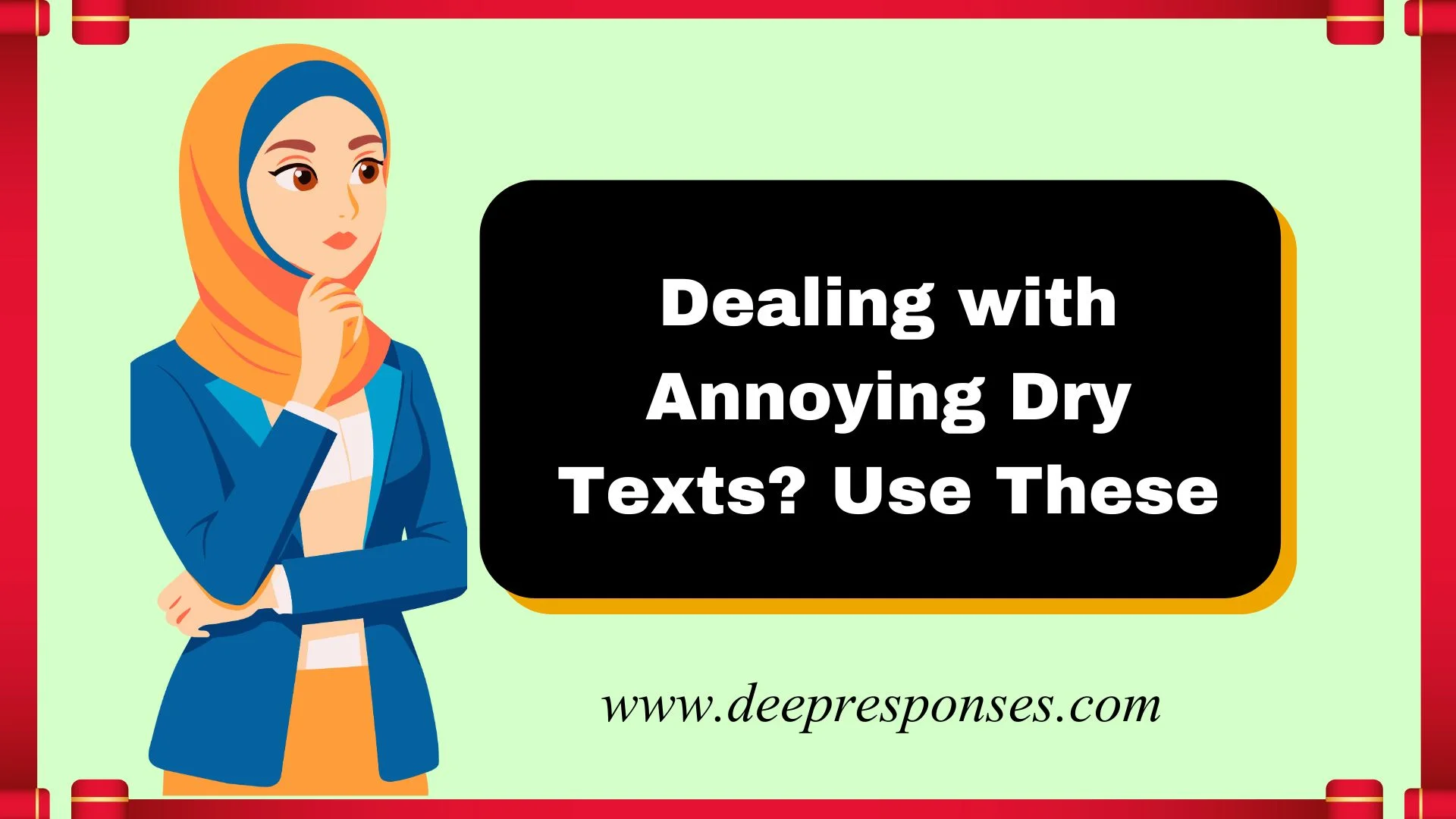 Dealing with Annoying Dry Texts? Use These