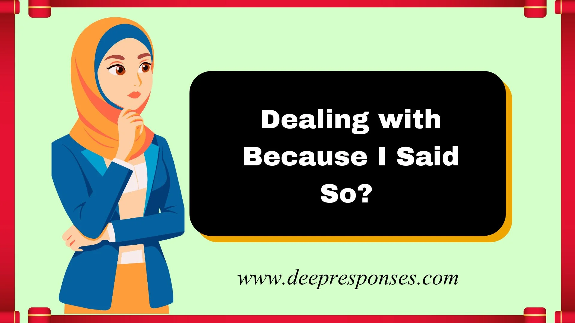Dealing with Because I Said So?