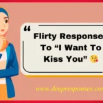Flirty Responses To “I Want To Kiss You”