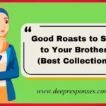Good Roasts to Say to Your Brother (Best Collection)
