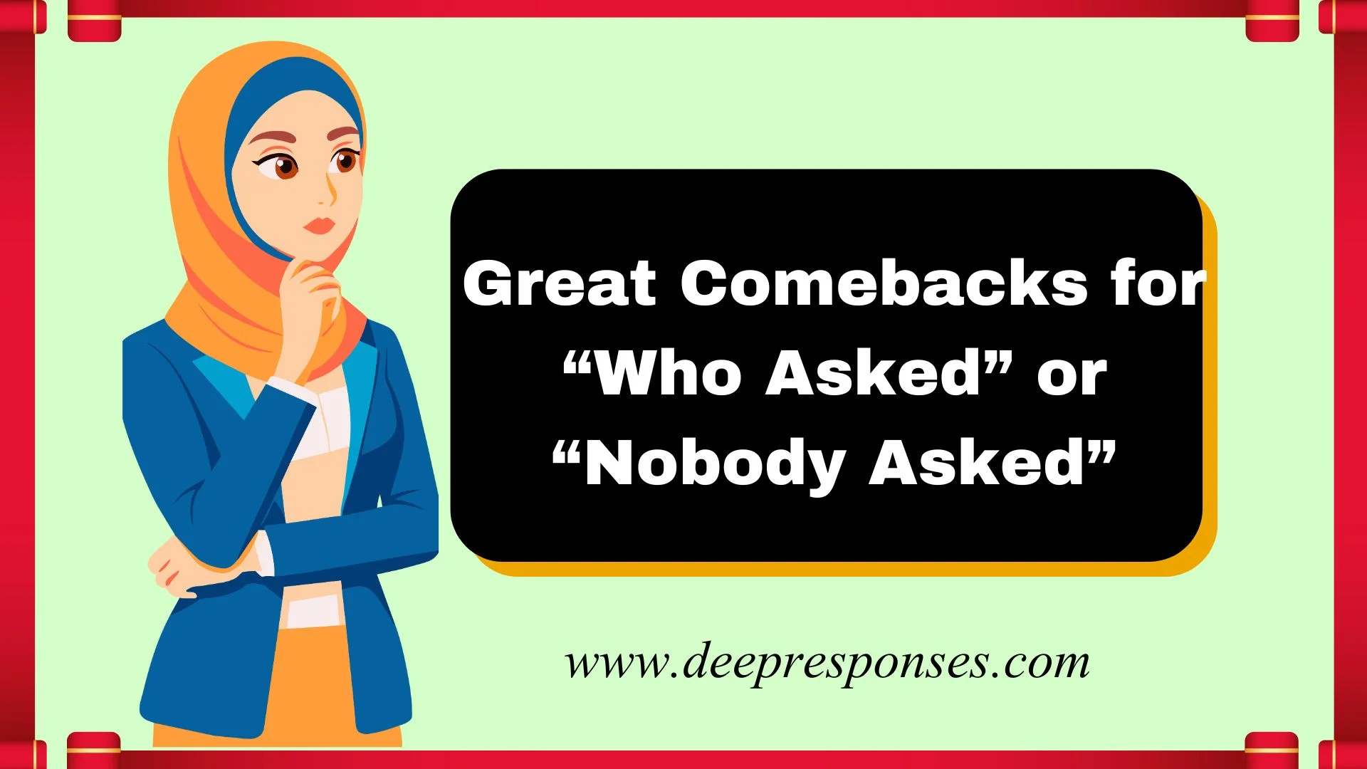 Great Comebacks for “Who Asked” or “Nobody Asked”