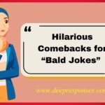 Hilarious Comebacks for “Bald Jokes”