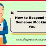 How to Respond to Someone Mocking You