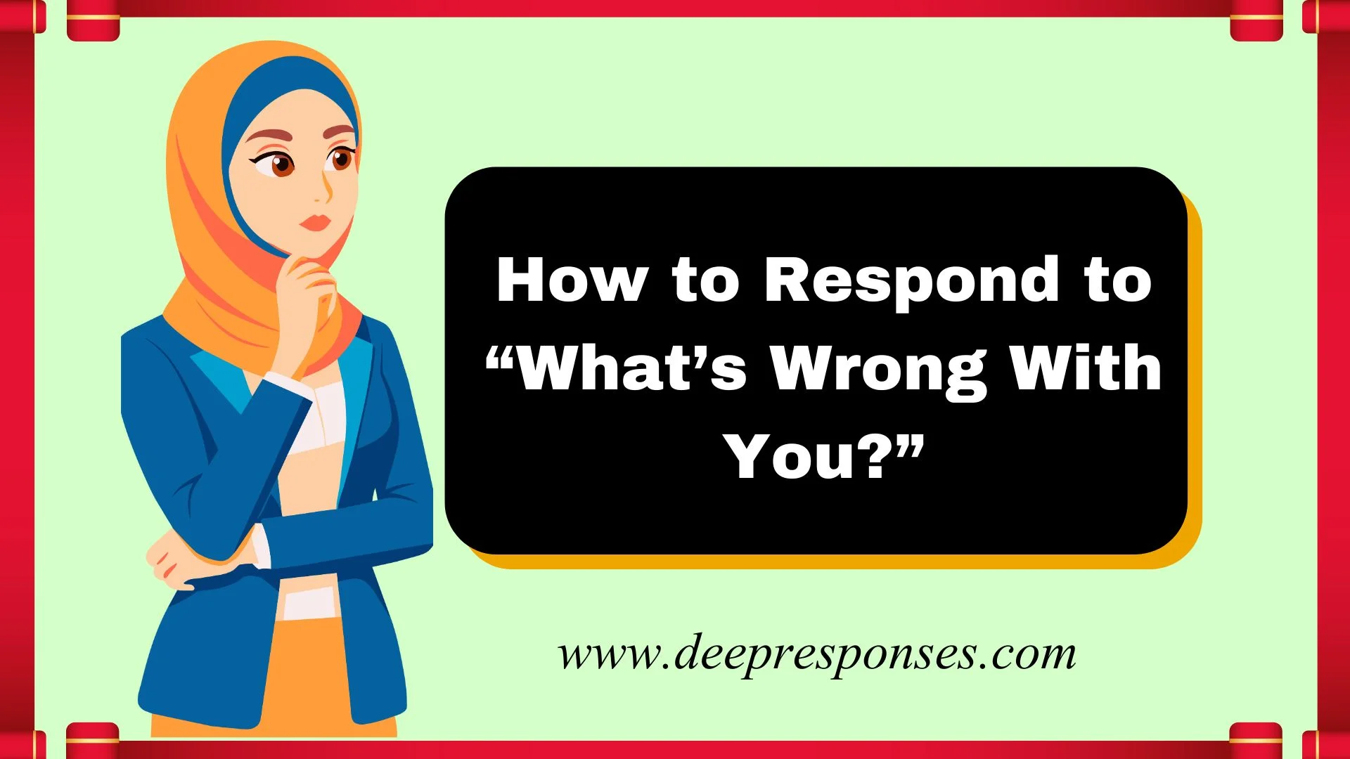 How to Respond to “What’s Wrong With You?”