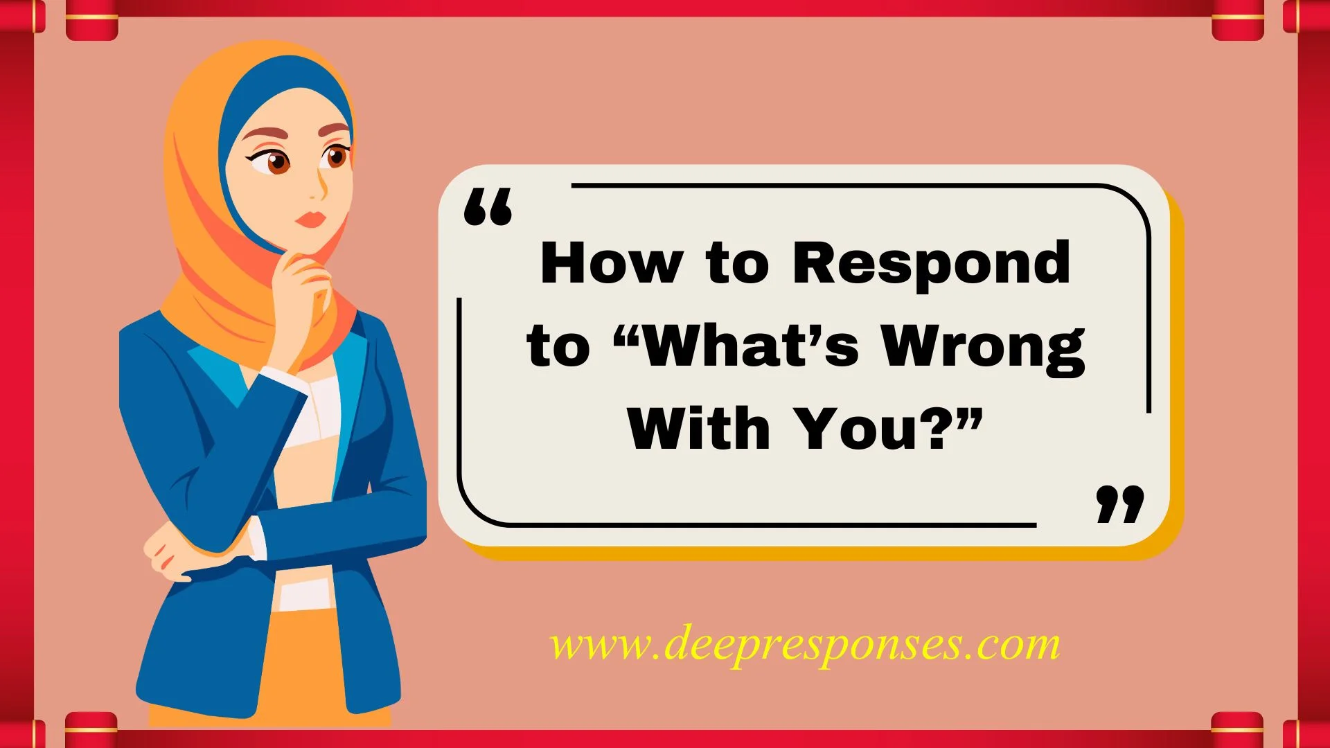 How to Respond to “What’s Wrong With You?”