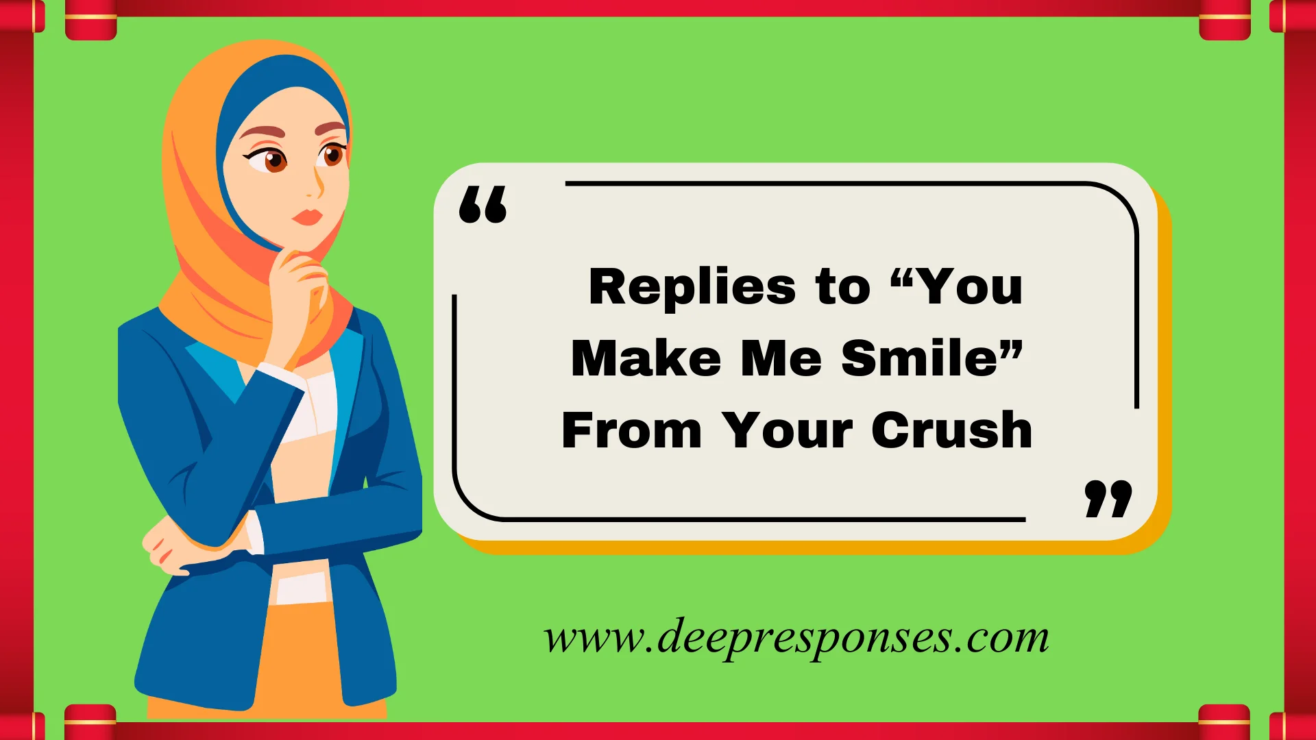 Replies to “You Make Me Smile” From Your Crush