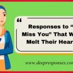 Responses to “I Miss You” That Will Melt Their Heart