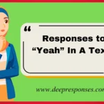 Responses to “Yeah” In A Text