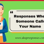 Responses When Someone Calls Your Name