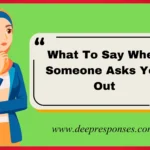 What To Say When Someone Asks You Out