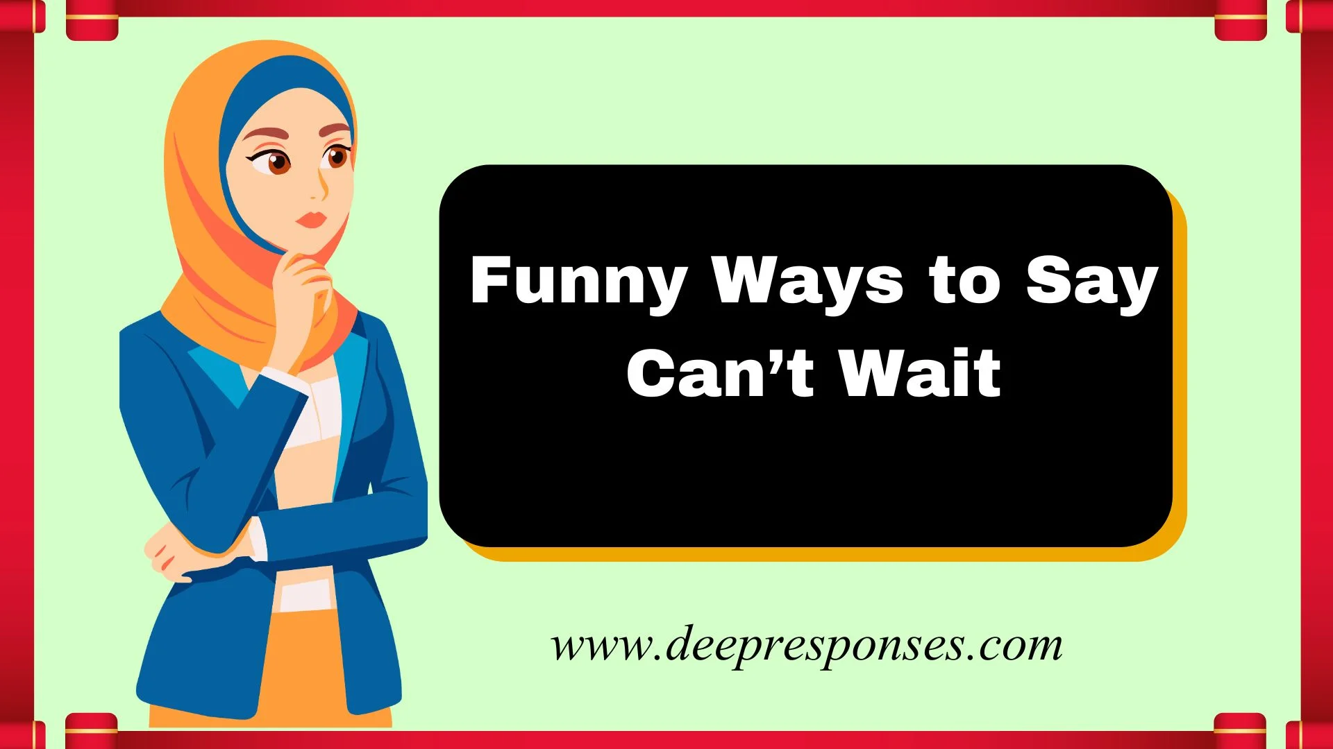 Funny Ways to Say Can’t Wait
