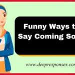 Funny Ways to Say Coming Soon