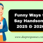 Funny Ways to Say Handsome