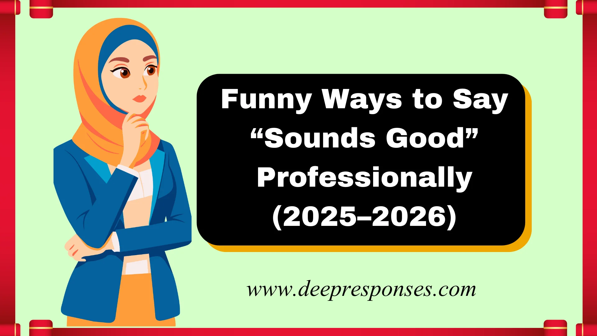 Funny Ways to Say “Sounds Good” Professionally