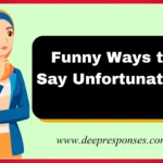 Funny Ways to Say Unfortunately