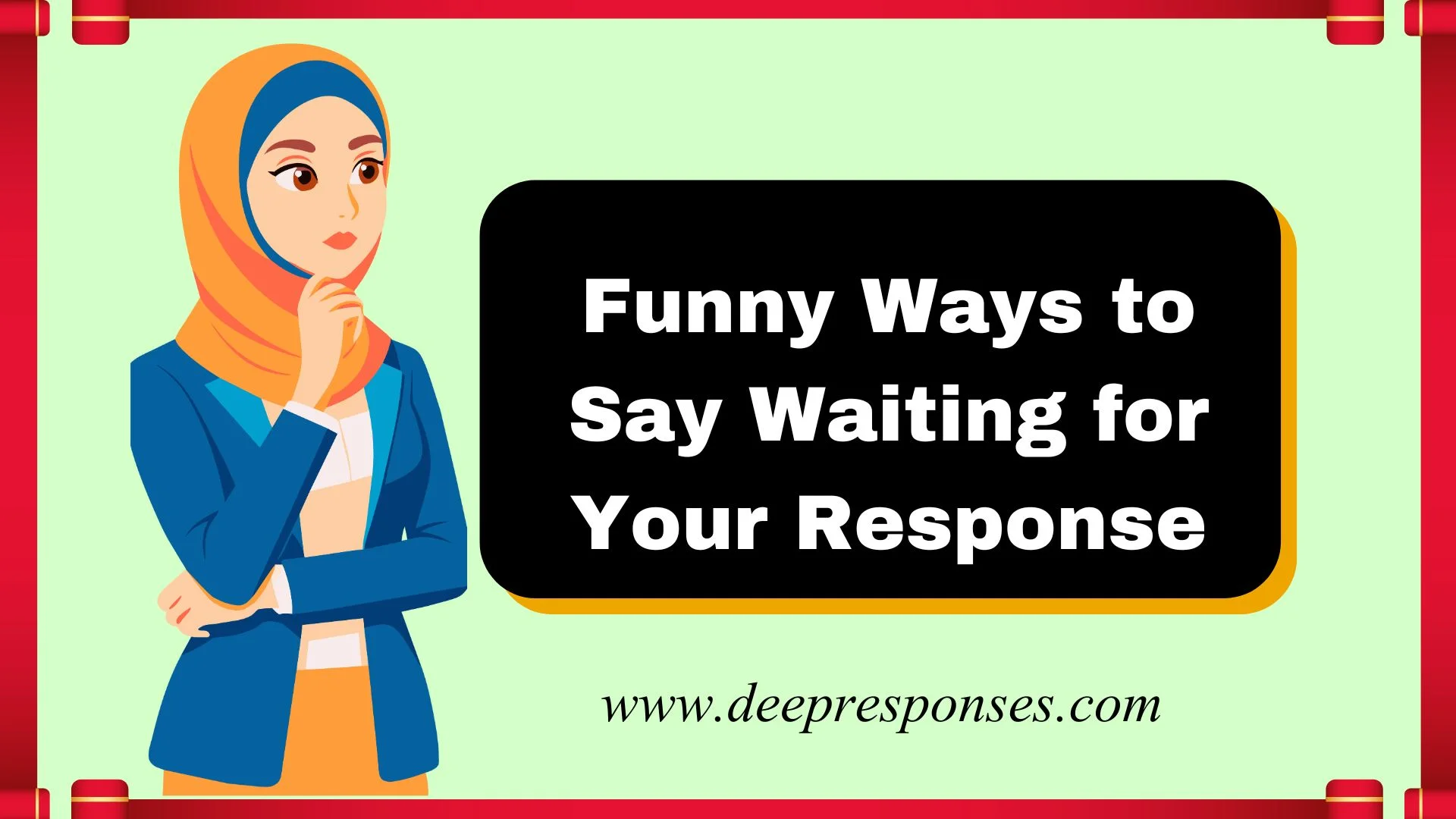 Funny Ways to Say Waiting for Your Response