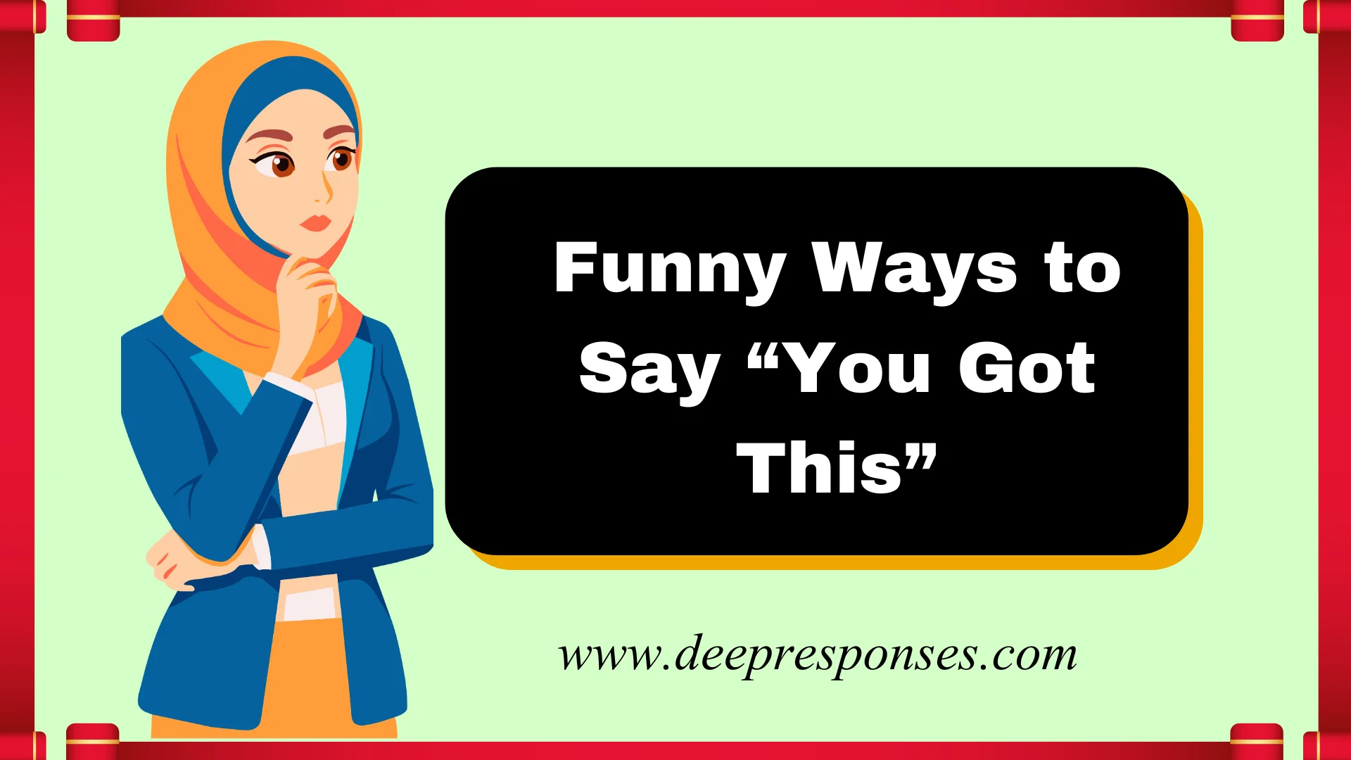 Funny Ways to Say “You Got This”