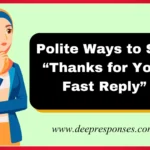 Polite Ways to Say “Thanks for Your Fast Reply”